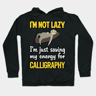 Funny Lazy Calligraphy Calligrapher Handwriting Lettering Hoodie